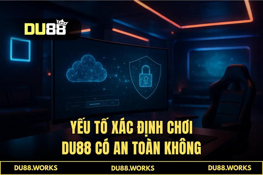 Trải nghiệm người dùng (UX) và yếu tố xác định chơi DU88 có an toàn không